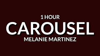 Melanie Martinez - Carousel [1 Hour] But you already bought a ticket And there&#39;s no turning back now
