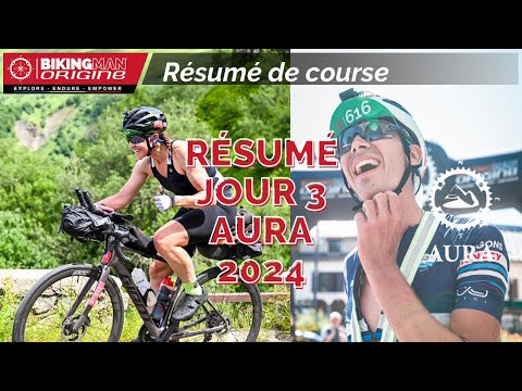 AURA 2024 - Résumé du jour 3 BikingMan Origine
