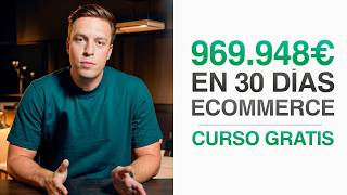 Curso Gratis De Ecommerce | 969.948,76€ En 30 Días Con Una Tienda Online