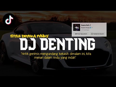 DJ DENTING YANG LAGI RAME DICARI DI T1KT0K BY DEYEKA FVNKY