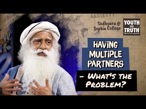 Having Multiple Partners - What's the Problem? - Sadhguru