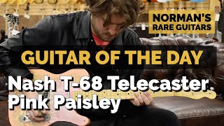 Video thumbnail for Guitar of the Day: Nash T-68 Telecaster Pink Paisley | Norman's Rare Guitars by Normans Rare Guitars