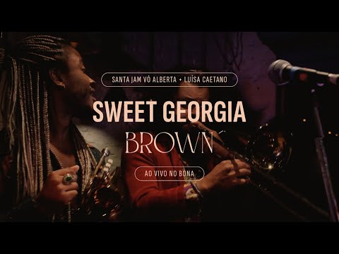 Sweet Georgia Brown | Santa Jam Vó Alberta + Luísa Caetano | Ao Vivo no Bona