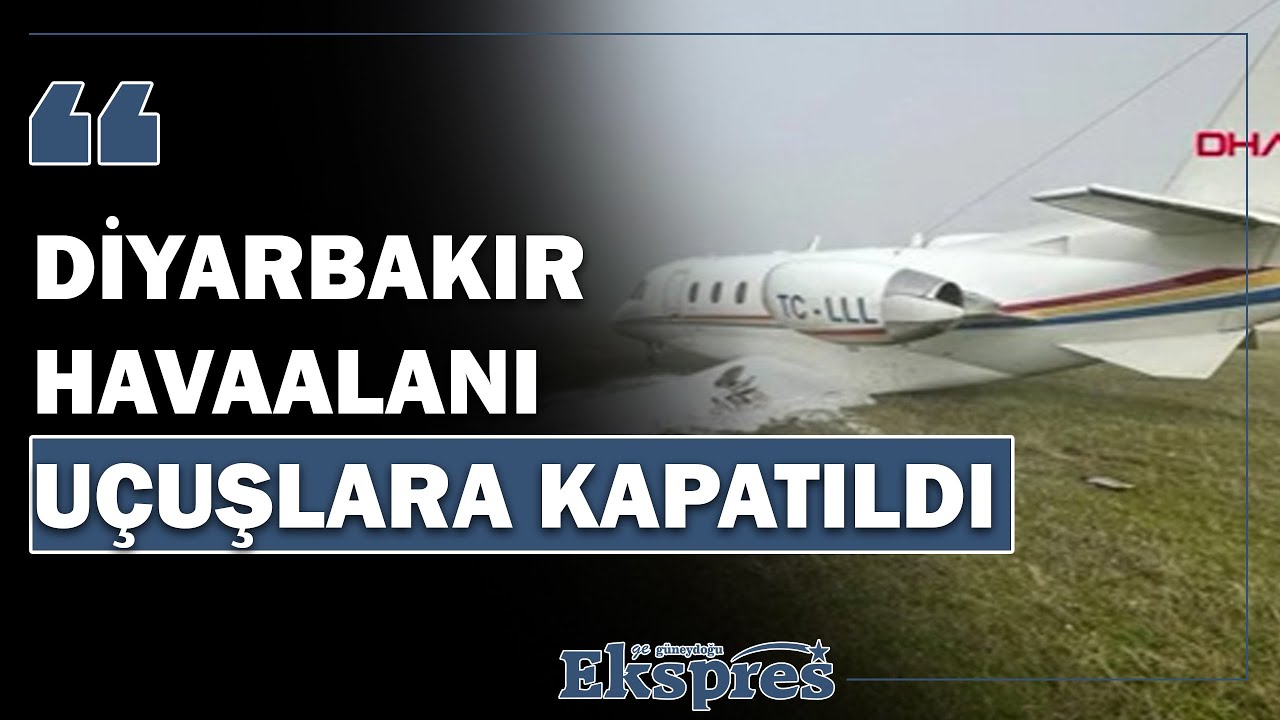 Diyarbakır havaalanı uçuşlara kapatıldı