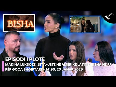 Makina luksoze, jeta-jetë në Amerikë Latine: Bisha në PP për goca shqiptare- Ep.90, 20 Janar 2026