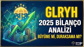 GLRYH 2025 Finansal Analiz: Güler Yatırım Holding ve İştiraklerinde Son Durum