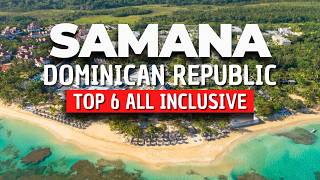 2026 | Top 6 Best All-Inclusive Resorts in Samaná Dominican Republic