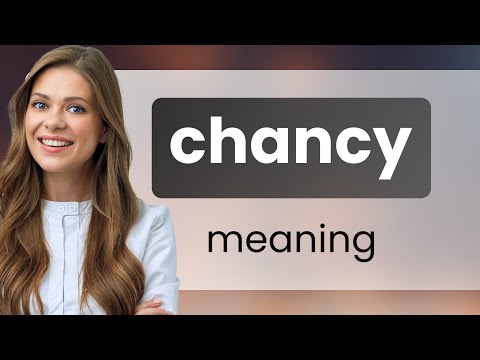 Chancy | what is CHANCY meaning