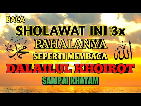 MEMBACA SHOLAWAT INI 3 KALI,PAHALANYA SEPERTI MEMBACA DALAILUL KHOIROT
