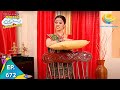 Taarak Mehta Ka Ooltah Chashmah Episode 672 Full Episode