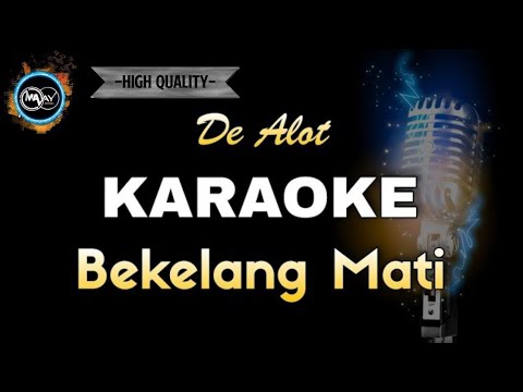 BEKELANG MATI - DE ALOT (KARAOKE) tanpa vocal