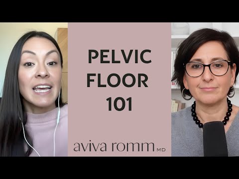 What is the Pelvic Floor? Why is it so Important? | Dr. Aviva Romm & "Vagina Whisperer" Sara Reardon