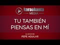 Karaokanta - Pepe Aguilar - Tú también piensas en mí
