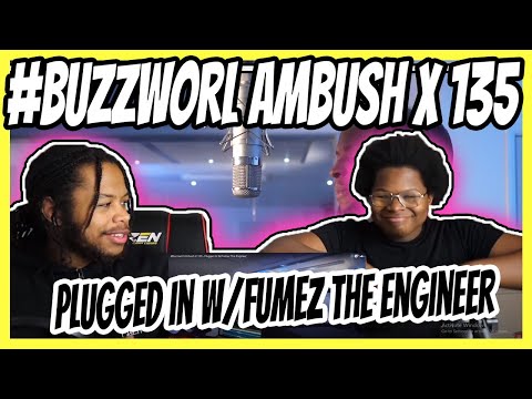 #Buzzworl​ Ambush X 135 - Plugged In W/Fumez The Engineer REACTION