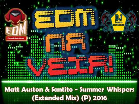 Matt Auston & Santito - Summer Whispers (Extended Mix) (P) 2016