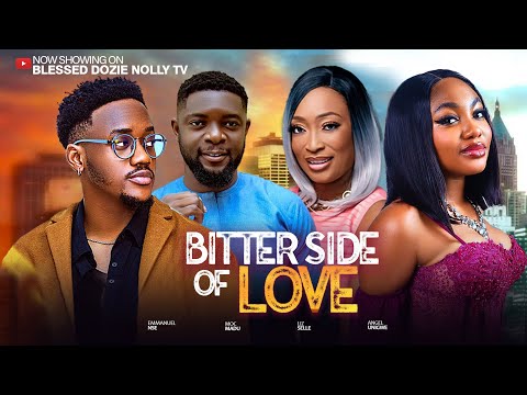 Bitter Side Of Love (New Movie) -Angel Unigwe-Moc Madu-Emmanuel Nse-Liz Selle-latest Nigerian Movie