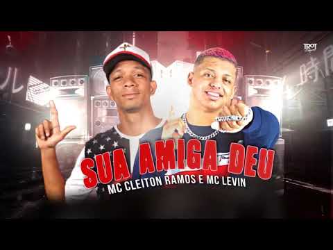 MC LEVIN E MC CLEITON RAMOS - SUA AMIGA DEU (( HIT DO TIK TOK )) REMIX BREGA FUNK