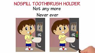 NoSpill ToothBrush Holder (patent pending)
