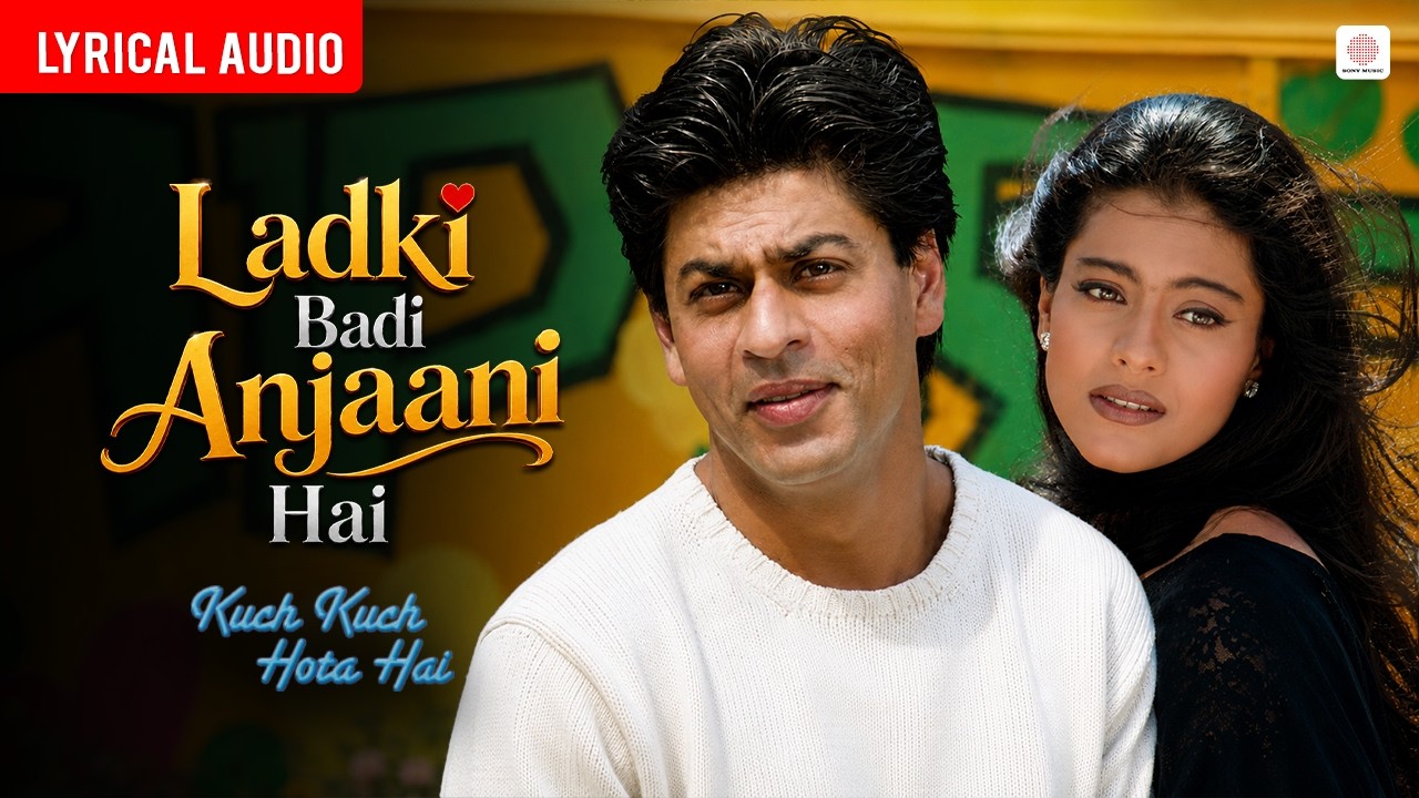 Ladki Badi Anjaani Hai - Lyrical Audio | Shah Rukh Khan, Kajol | Kuch Kuch Hota Hai | Jatin Lalit