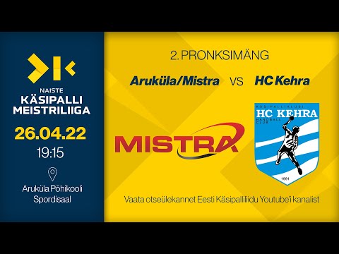 Aruküla/Mistra - HC Kehra | NAISTE KÄSIPALLI MEISTRILIIGA 2021/2022
