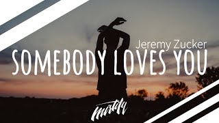 Jeremy Zucker – Somebody Loves You