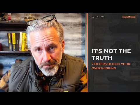 It's Not The Truth  |  7 Filters Behind Your Overthinking