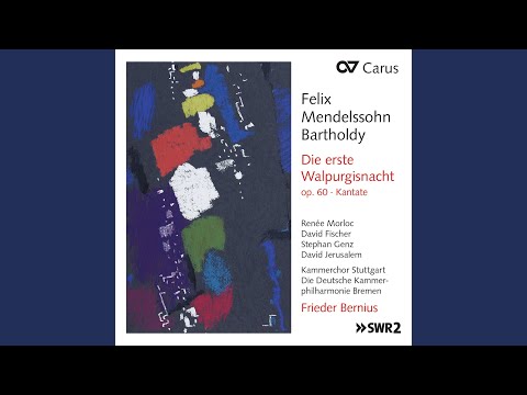 Mendelssohn: Die erste Walpurgisnacht, Op. 60 - IV. Verteilt euch hier