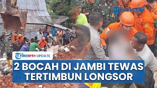 Evakuasi Dramatis 2 Bocah Tewas Tertimbun Longsor di Jambi, Sekeluarga Jadi Korban Bencana Maut