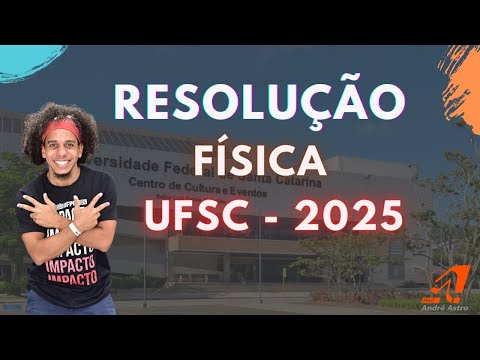 Resolução Prova de Física UFSC 2025