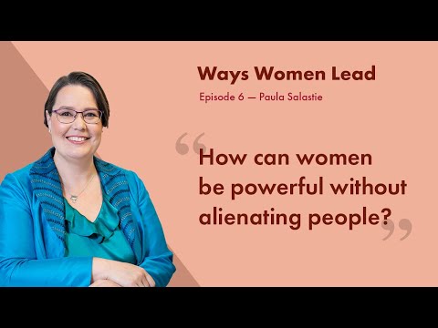 Ways Women Lead - How can women be powerful without alienating people? (Ep.6)