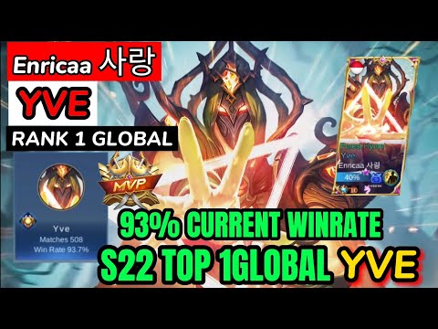 93% WINRATE CURRENT META -S22 TOP 1 GLOBAL YVE BY Enricaa 사랑-MLBB