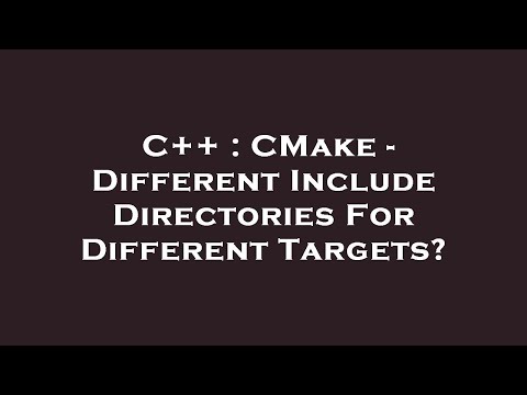 C++ : CMake - Different Include Directories For Different Targets?