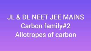 Carbon family#2 Allotropes of carbon