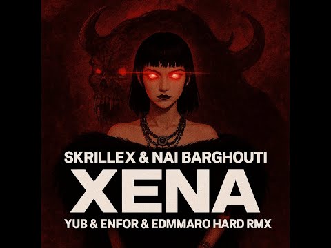 Skrillex & Nai Barghouti - XENA (YuB & ENFOR & EDMMARO Hard RMX)
