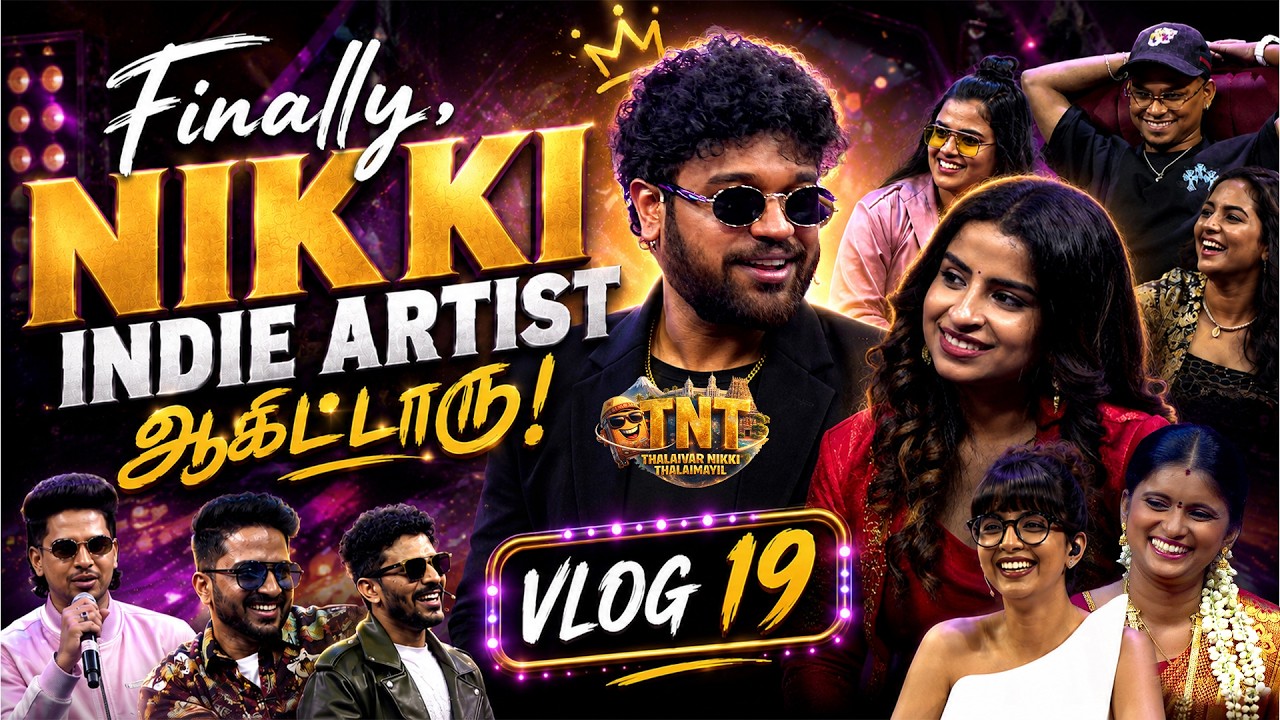 Final-ஆ Nikki singer ஆகிட்டாரு! 😂🎤🔥 TNT Vlog 19🔥 | Nikki🔥| Media Masons