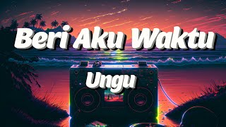 Download lagu Ungu - Beri Aku Waktu (lirik) mp3