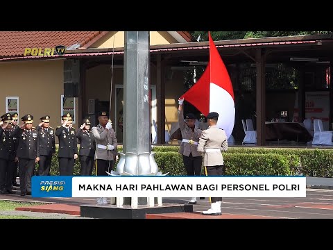 PERSONEL POLRI MAKNAI HARI PAHLAWAN SEBAGAI SEMANGAT DAN PENGABDIAN BAGI BANGSA
