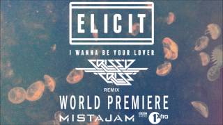 Elicit - I Wanna Be Your Lover (Crissy Criss Remix) Mistajam Radio Rip