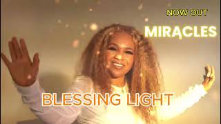 [Music + Video] Blessing Light – Miracles