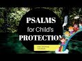 PSALMS For CHILD' PROTECTION| PSALM 91,27,61,140,121| Bible BEDTIME Children| SLEEP Devotion Lullaby