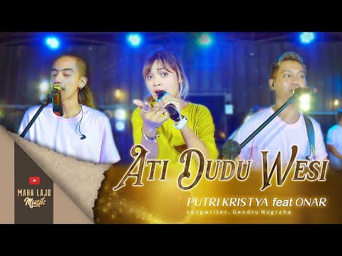 ATI DUDU WESI - PUTRI KRISTYA FEAT ONAR (OFFICIAL LIVE MAHA LAJU MUSIK) - putri kristya feat onar