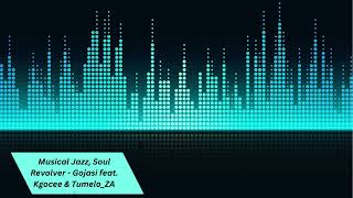 Download lagu Tumelo ZA   Gojasi Ft  Kgocee, Musical Jazz & Soul Revolver mp3