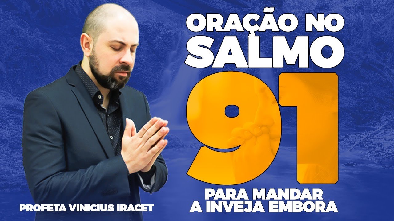 ORAÇÃO NO SALMO 91 PARA EXPULSAR A INVEJA DE TODAS AS ÁREAS DA VIDA - Profeta Vinicius Iracet