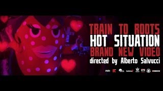 Train To Roots - Hot Situation