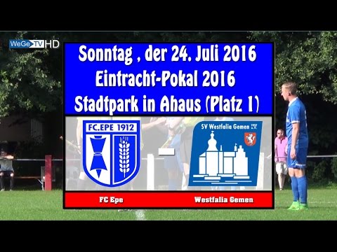 2016-07-24--Eintracht Pokal--FC Epe-Westfalia Gemen--1-1---WeGe-TV