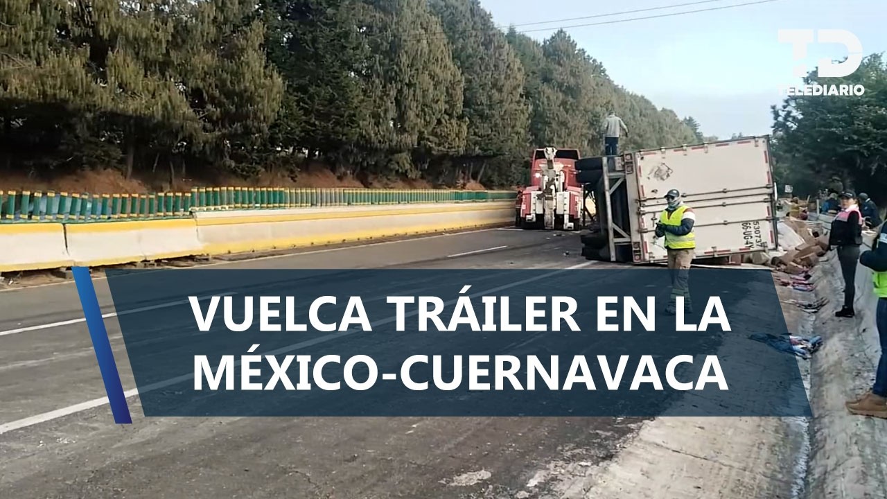 Volcadura de tráiler provoca caos vial en la México-Cuernavaca