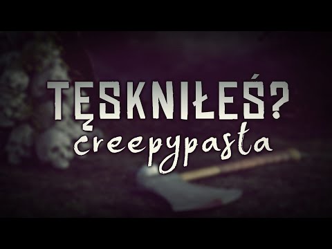 Tęskniłeś? - Creepypasta do poduszki [Lektor PL]