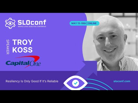 SLOconf 2023 - Is Your Resilience Reliable? - Troy Koss