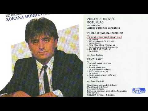 Zoran Petrovic Botunjac - Pricas jedno, radis drugo - (Audio 1988)