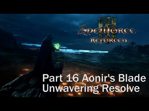 SpellForce 3 Reforced. Part 16 Aonir's Blade. 2nd Unwavering Resolve. Walkthrough. Gameplay PC. Full